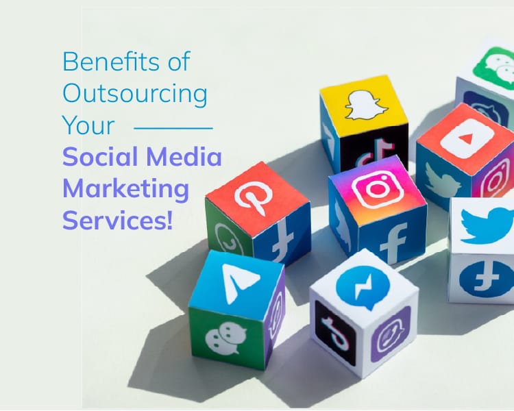 The Benefits of Outsourcing Your Social Media Marketing Services